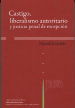 Castigo, liberalismo autoritario y justicia penal de excepción. 9789586651479