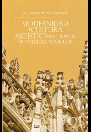 Modernidad y cultura artística en tiempos de los Reyes Católicos. 9788433856234