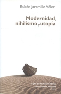 Modernidad, nihilismo y utopía. 9789586652469