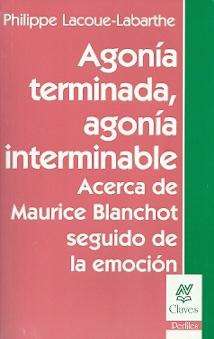 Agonía terminada, agonía interminable: acerca de Maurice Blanchot seguido de la emoción. 9789506026547