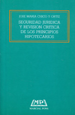 Seguridad jurídica y revisión crítica de los principios hipotecarios. 9788472482302