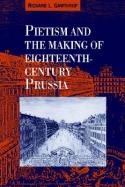Pietism and the Making of Eighteenth-Century Prussia. 9780521431835