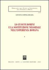 Lo Iussum domini e la sostituzione negoziale nell'esperienza romana. 9788814107825