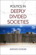 Politics in deeply divided societies. 9780745648507