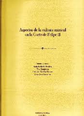Aspectos de la cultura musical en la Corte de Felipe II. 9788438103708