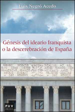 Génesis del ideario franquista o la descerebración de España. 9788437094588