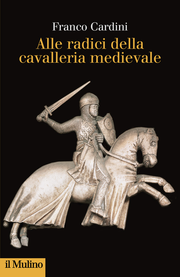 Alle radici della cavalleria medievale. 9788815251015