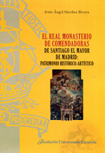 El Real Monasterio de Comendadoras de Santiago el Mayor de Madrid