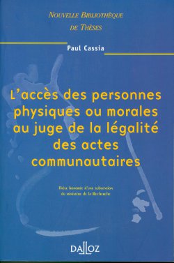 L accès des personnes physiques ou morales au jege de la légalité des actes communautaires. 9782247044924