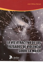 La vis atractiva de los juzgados de violencia sobre la mujer. 9788415690504