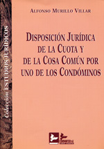 Disposición jurídica de la cuota y de la cosa común por uno de los condóminos. 9788489493384