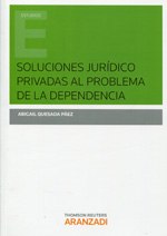 Soluciones jurídico privadas al problema de la dependencia. 9788490593134