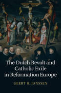 The Dutch Revolt and catholic exile in Reformation Europe. 9781107055032