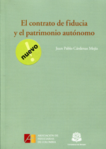 El contrato de fiducia y el patrimonio autónomo. 9789587384284