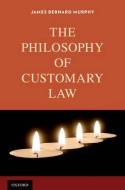 The philosophy of customary Law. 9780199370627