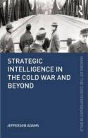 Strategic intelligence in the Cold War and beyond. 9780415782074