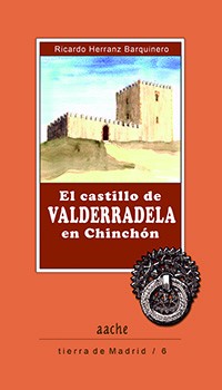 El Castillo de Valderradela en Chinchón. 9788415537533
