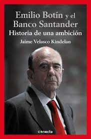 Emilio Botín y el Banco Santander. 9788416029112