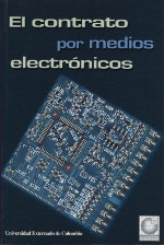 El contrato por medios electrónicos. 9789586166942