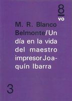 Un día en la vida del maestro impresor Joaquín Ibarra. 9788494072086