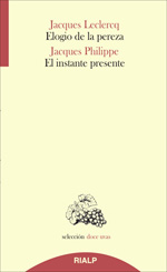 Elogio de la pereza / Jacques Leclercq . El instante presente / Jacques Philippe