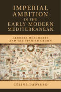 Imperial ambition in the Early Modern Mediterranean