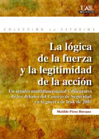 La lógica de la fuerza y la legitimidad de la acción. 9788483443941