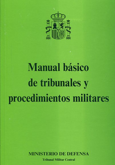 Manual básico de tribunales y procedimientos militares. 9788497819619