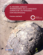 El régimen jurídico internacional de la capacidad jurídica de las personas con discapaciadad. 9788415305767