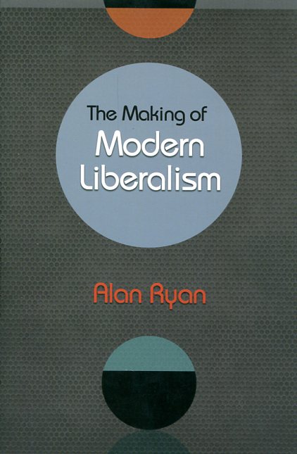 The making of modern liberalism. 9780691163680
