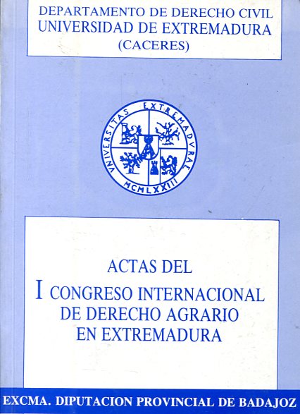 Actas del I Congreso Internacional de Derecho agrario en Extremadura. 9788450563085