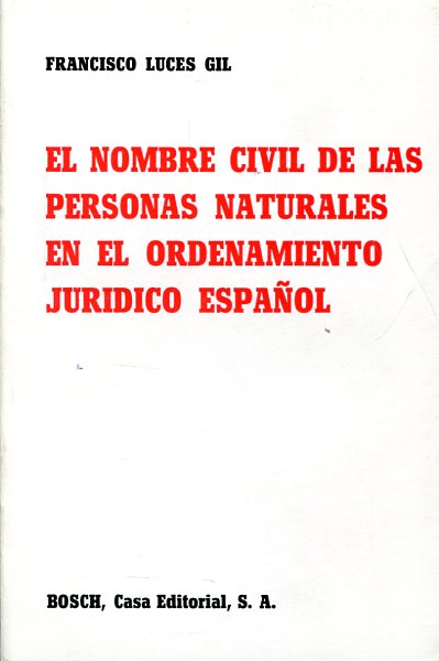 El nombre civil de las personas naturales ene l ordenamiento jurídico español. 9788471627087