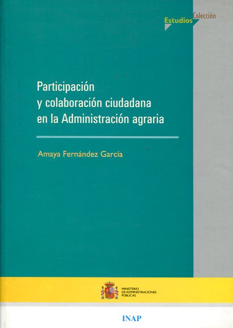 Participación y colaboración ciudadana en la Administración Agraria. 9788473512312