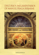 Discursos parlamentarios de Manuel Fraga Iribarne