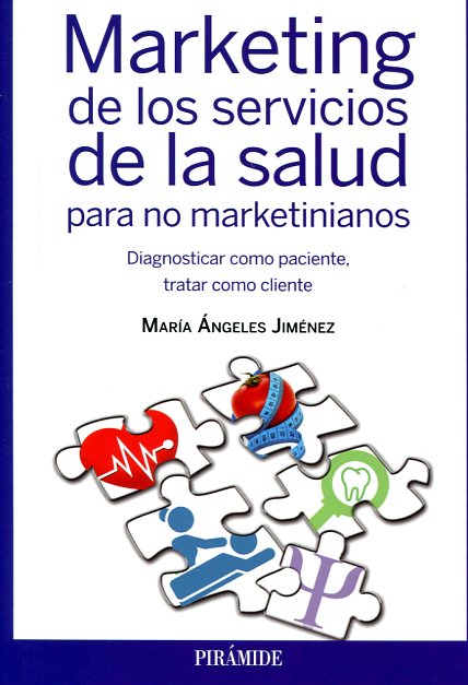 Marketing de los servicios de la salud para no marketinianos. 9788436832907