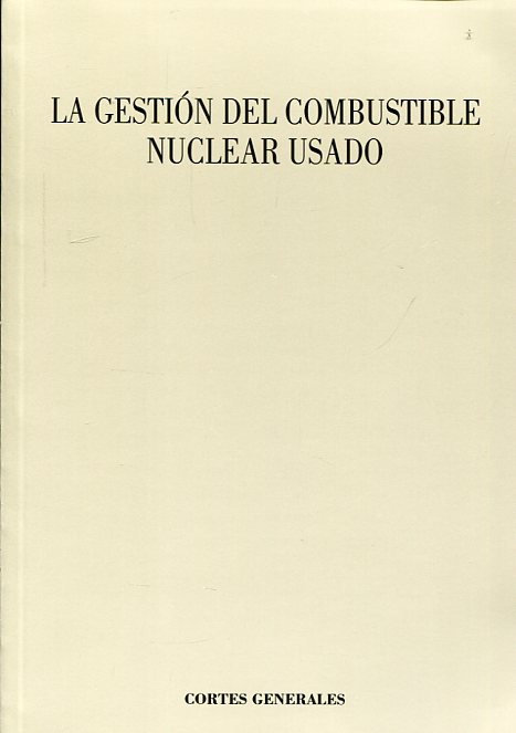 La gestión del combustible nuclear usado. 9788479434922