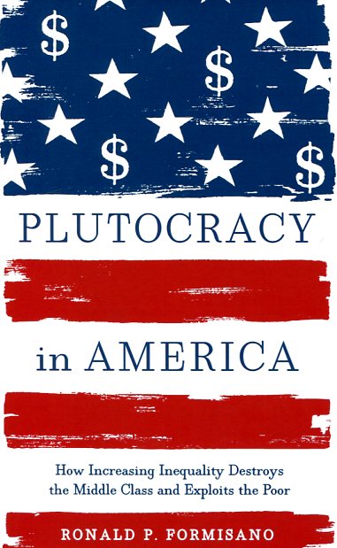 Plutocracy in America. 9781421417400