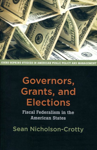 Governors, grants, and elections. 9781421417707