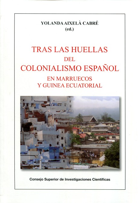 Tras las huellas del colonialismo español. 9788400099718