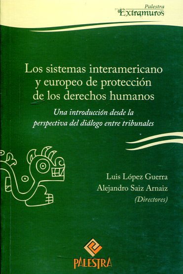 Los sistemas interamericanos y europeo de protección de los Derechos Humanos. 9786124218248