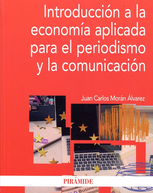 Introducción a la economía aplicada para el periodismo y la comunicación. 9788436834697