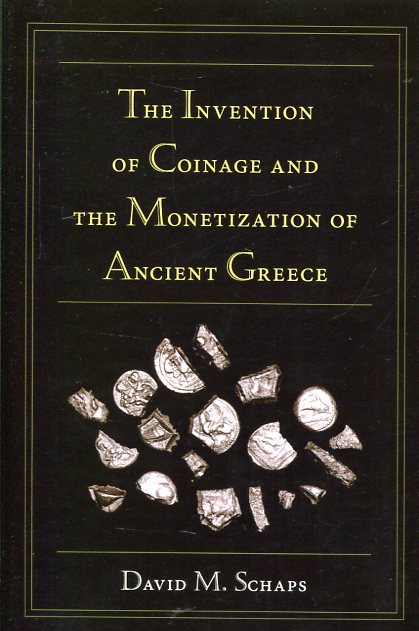 The invention of coinage and the monetization of Ancient Greece. 9780472036400