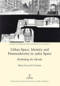 Urban space, identity and postmodernity in 1980s Spain