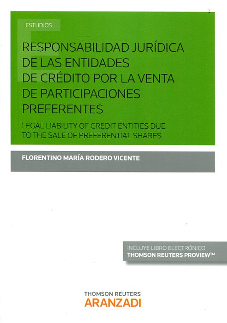 Responsabilidad jurídica de las entidades de crédito por la venta de participaciones preferentes = Legal lianility of credit entities due to the sale of preferential shares. 9788490986356