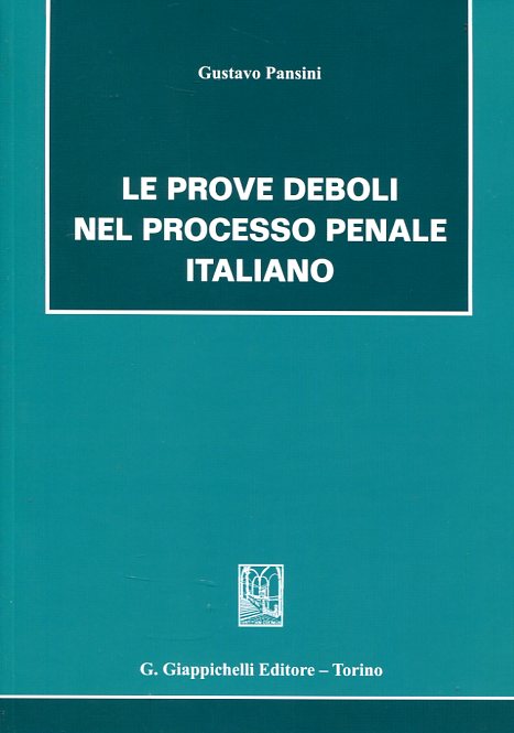 Le prove deboli nel processo penale italiano. 9788892100961