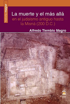 La muerte y el más allá en el judaísmo antiguo hasta la Misná (200 d.C.). 9788498273502