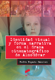Identidad visual y forma narrativa en el drama cinematográfico de Almodóvar. 9788490772263