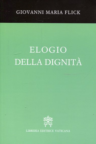 Elogio della dignità. 9788820994822