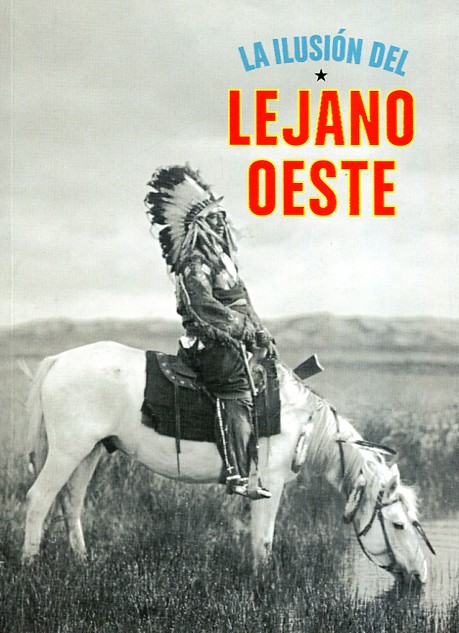 La ilusión del Lejano Oeste. 9788415113768