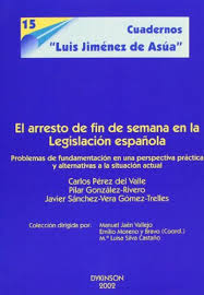 El arresto de fin de semana en la legislación española. 9788481559491